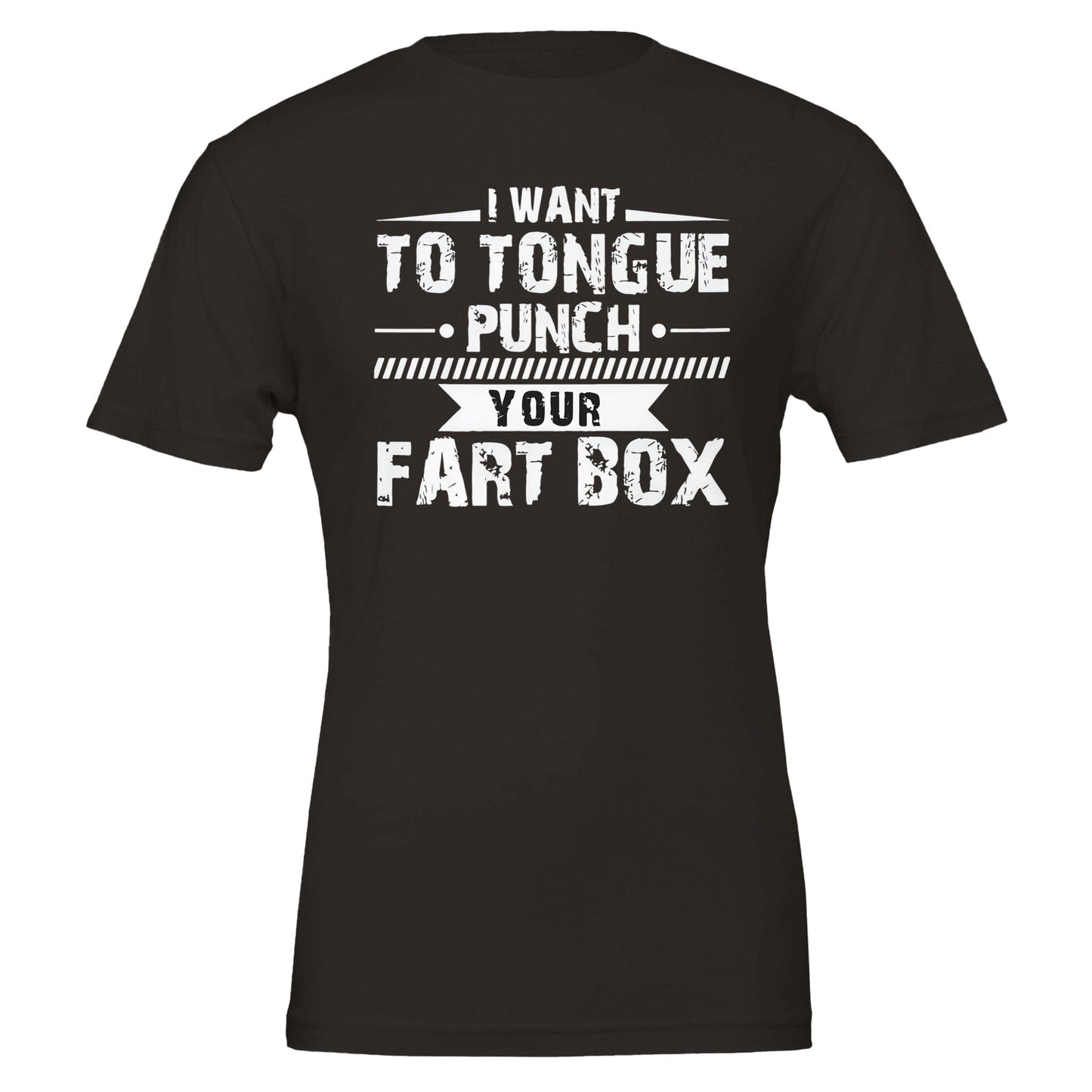 I Want To Tongue Punch Your Fart Box T-Shirt Canvas Prints in Accrington Number Plates Accrington IntelliPix