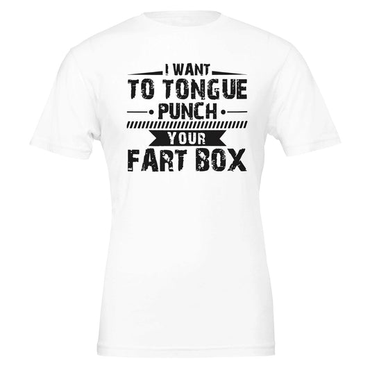 I Want To Tongue Punch Your Fart Box T-Shirt Canvas Prints in Accrington Number Plates Accrington IntelliPix