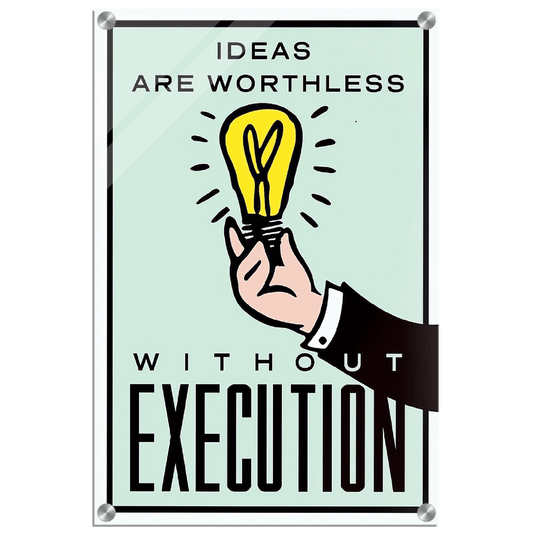 Ideas Are Worthless Without Execution Acrylic Print Canvas Prints in Accrington Number Plates Accrington IntelliPix